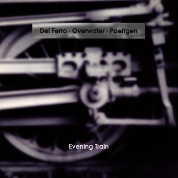 Mike del Ferro, Tony Overwater, Gilbert Paeffgen - Evening Train (CD)