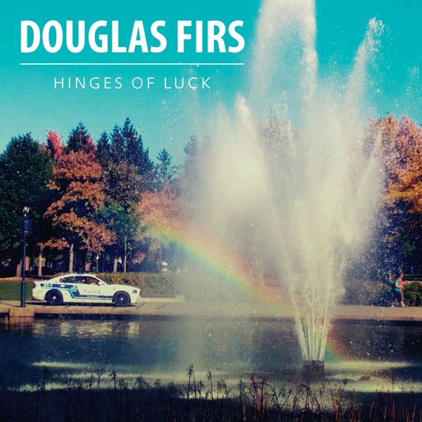 Douglas Firs - Hinges Of Luck (LP | CD)