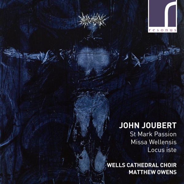 Wells Cathedral Choir, Matthew Owens - St Mark Passion, Missa Wellensis & Locus Iste (CD)