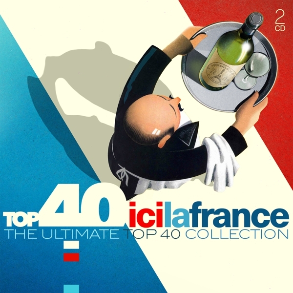 Various Artists - Top 40 Ici La France (The Ultimate Top 40 Collection) (2 CD)