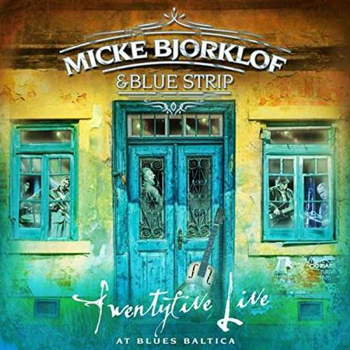Micke Björklöf & Blue Strip - Twentyfive Live At Blues Baltica (2 LP)