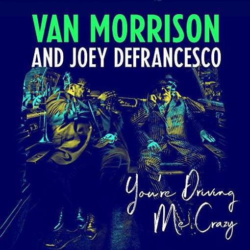 Van Morrison And Joey Defrance - You're Driving Me Crazy (CD)