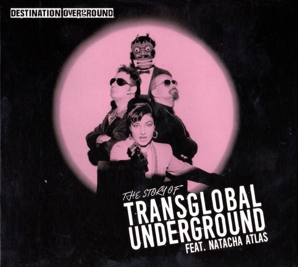 Transglobal Undergound Feat. Natacha Atlas - Destination Overground - The Story Of Transglobal Underground Feat. Natacha Atlas (CD)