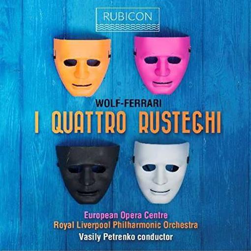 European Opera Centre, Royal Liverpool Philharmonic Orchestra, Vasily Petrenko - Wolf-Ferrari: I Quattro Rusteghi (2 CD)
