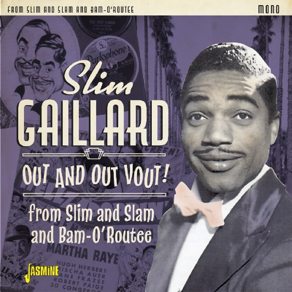 Slim Gaillard - Out And Out Vout! – From Slim And Slam To Bam-O’Routee (2 CD)