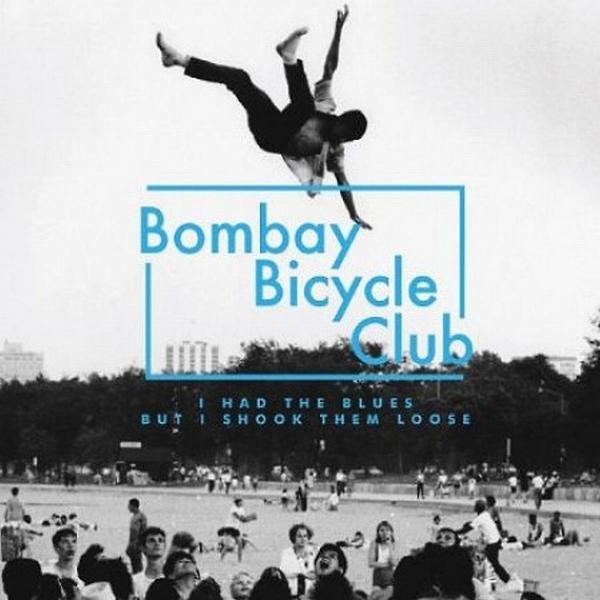Bombay Bicycle Club - I Had The Blues,But I Shook Them Lo