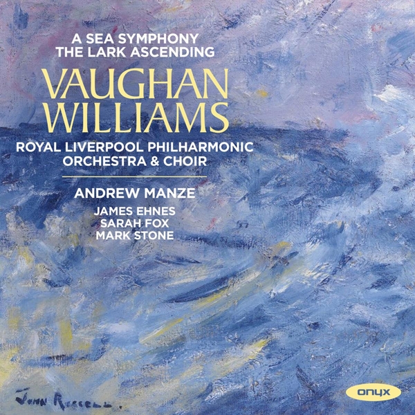 Royal Liverpool Philharmonic Orchestra & Royal Liverpool Philharmonic Choir, Andrew Manze, James Ehnes, Sarah Fox, Mark Stone - Vaughan Williams: A Sea Symphony & The Lark Ascending (CD)