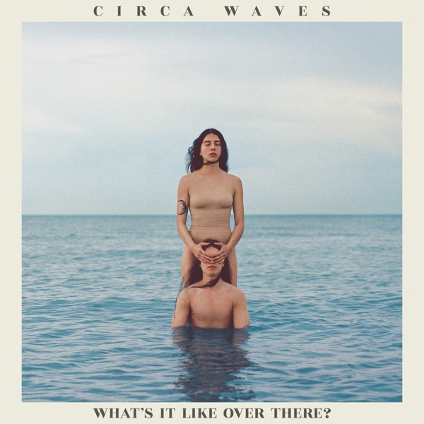 Circa Waves - What's It Like Over There? (LP)