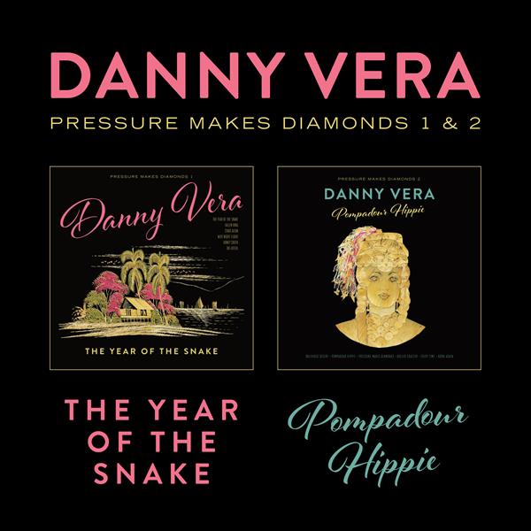 Danny Vera - Pressure Makes Diamonds 1 & 2 - The Year Of The Snake / Pompadour Hippie (2 LP)
