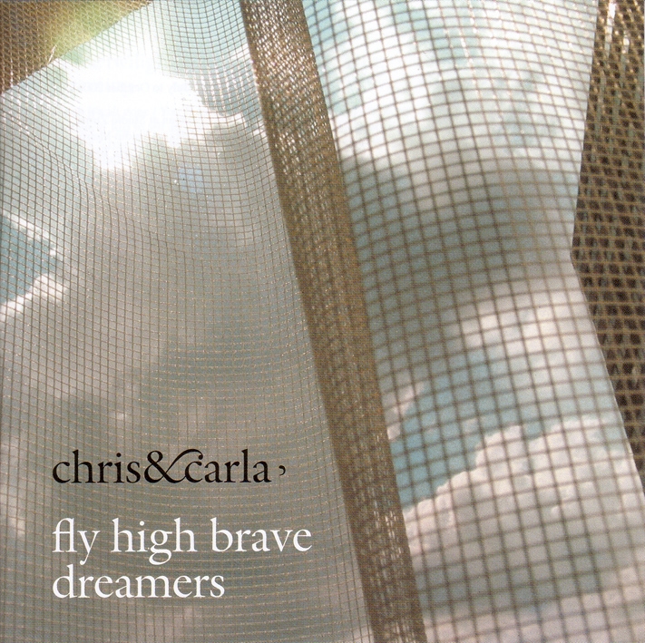 Chris & Carla - Fly High Brave Dreamers (CD)