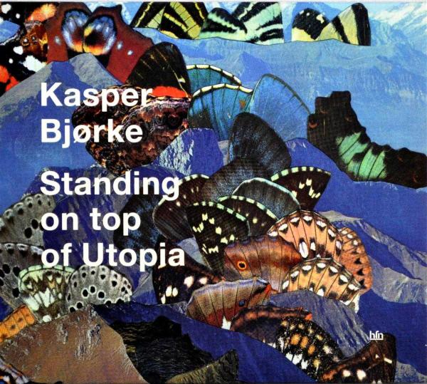 Kasper Bjorke - Standing On Top Of Utopia