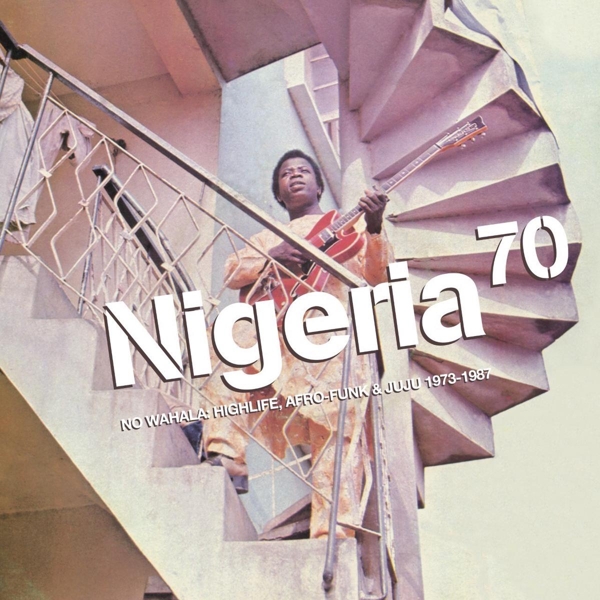 Various Artists - Nigeria 70 (No Wahala: Highlife, Afro-Funk & Juju 1973-1987) (CD)