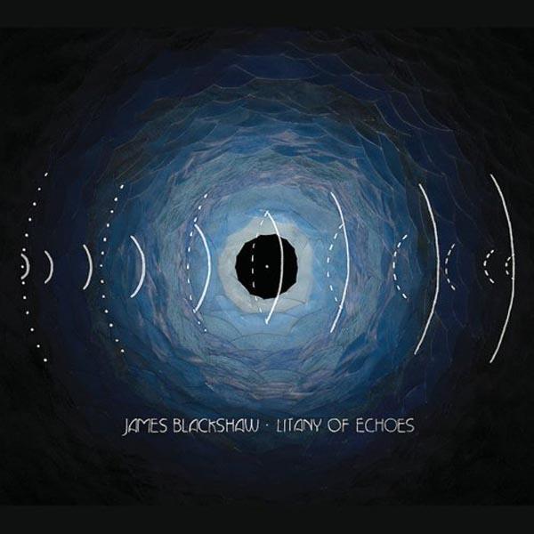 James Blackshaw - Litany Of Echoes (CD)