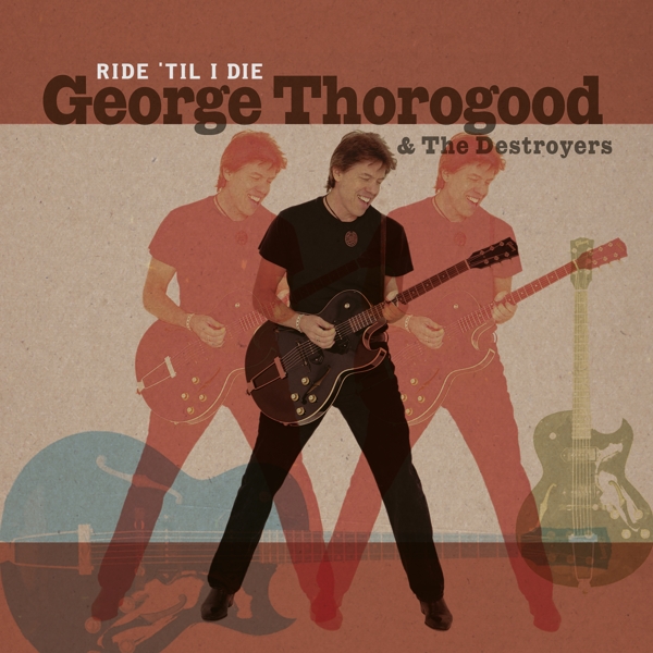 George Thorogood - Ride 'Til I Die (2 LP)