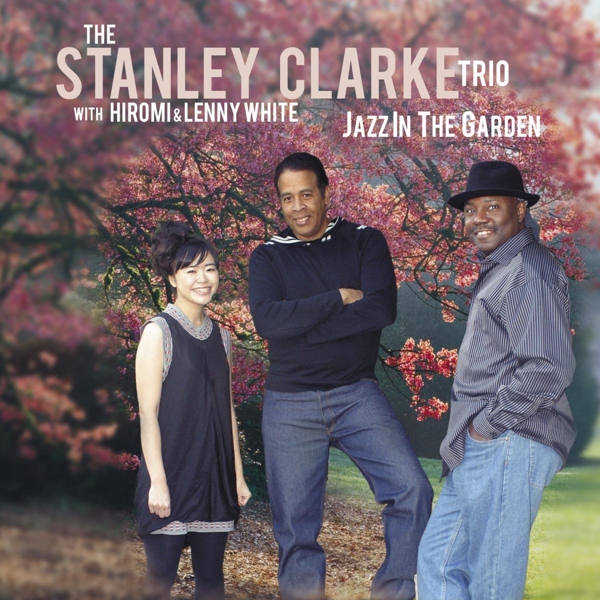 The Stanley Clarke Trio With Hiromi - Jazz In The Garden (CD)