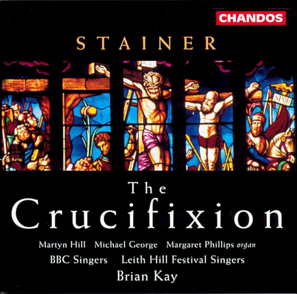 Martyn Hill, Michael George, BBC Singers, Leith Hill Festival Singers - Stainer: The Crucifixion (CD)