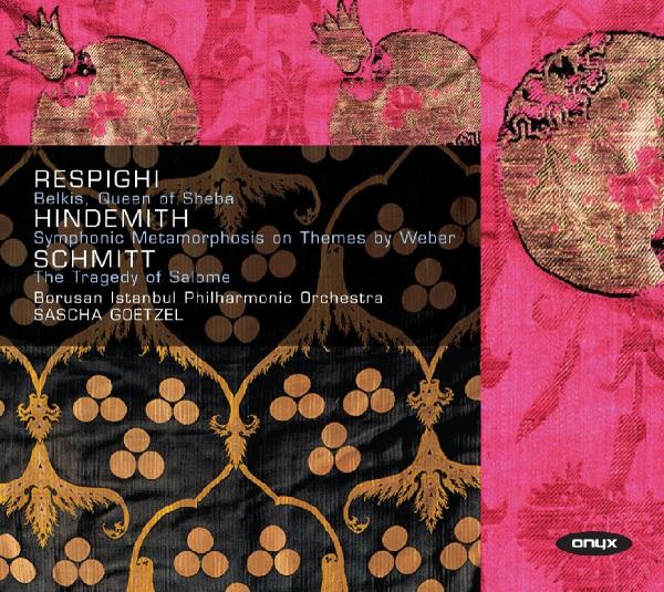 Borusan Istanbul Philharmonic Orchestra, Sascha Goetzel - Belkis, Queen Of Sheba | Symphonic Metamorphosis | Tragedy Of Salome (CD)