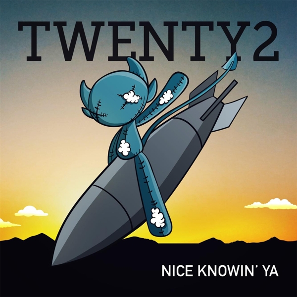 Twenty2 - Nice Knowin' Ya (CD)
