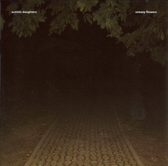 Autistic Daughters - Uneasy Flowers (CD)