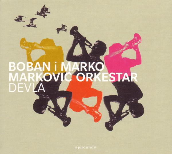 Boban i Marko Markovic Orkestar - Devla. Blown Away To Dancefloor Hea (CD)
