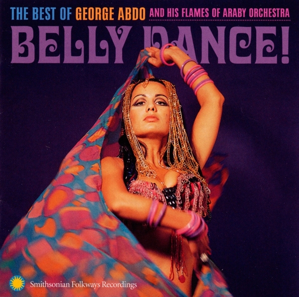 George Abdo & His Flames Of Araby Orchestra - Belly Dance! The Best Of George Abdo And His Flames Of Araby Orchestra (CD)