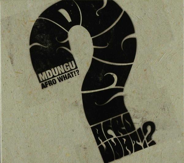 Mdungu - Afro What!? (CD)