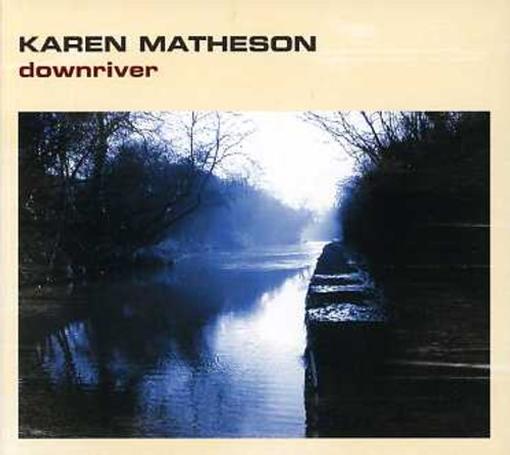 Karen Matheson - Downriver (CD)