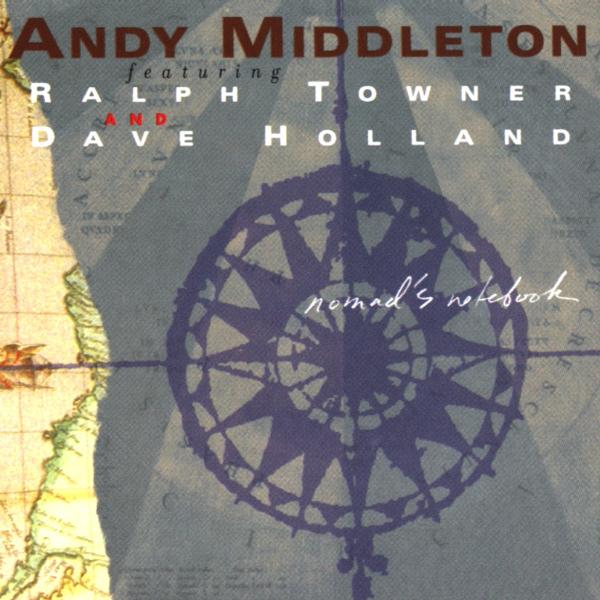 Andy Middleton Featuring Ralph Towner And Dave Holland - Nomad's Notebook (CD)