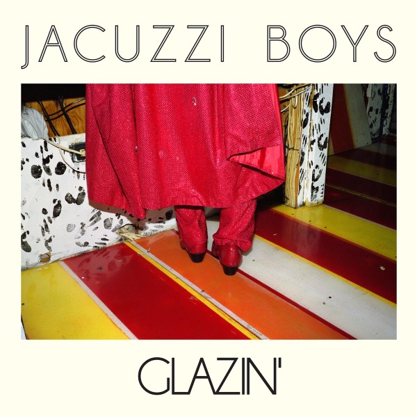 Jacuzzi Boys - Glazin' (CD)