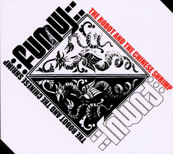 Fumuj - The Robot & The Chinese Shrimp (CD)