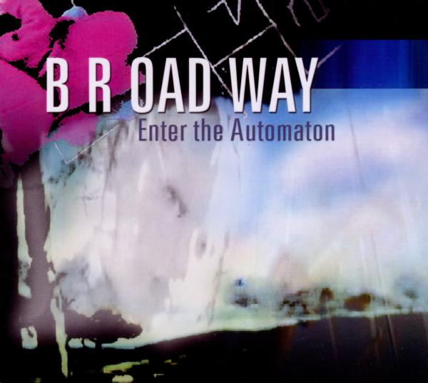 B R OAD WAY - Enter The Automaton (CD)
