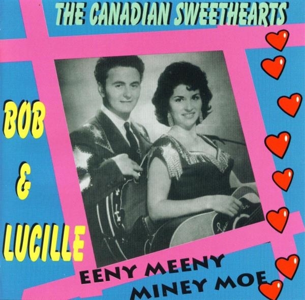The Canadian Sweethearts, Bob And Lucille - Eeny Meeny Miney Moe (CD)