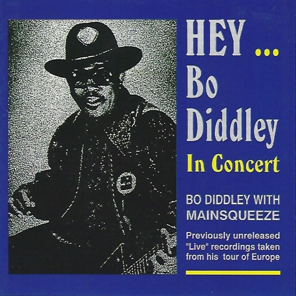 Bo Diddley with Mainsqueeze - Hey... Bo Diddley In Concert (CD)