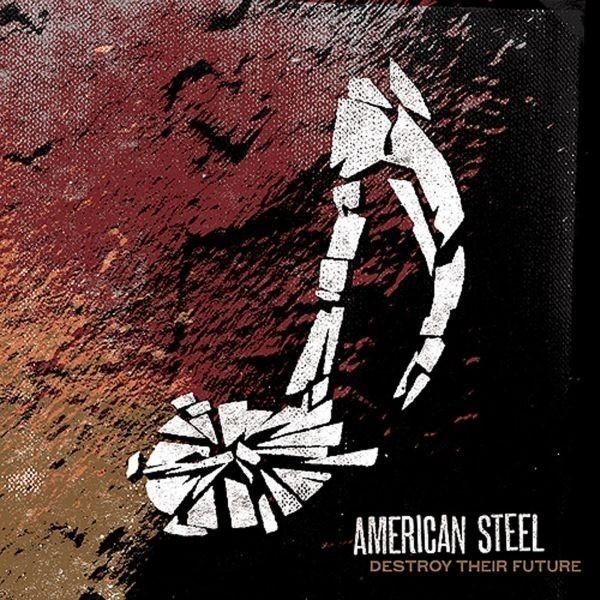 American Steel - Destroy Their Future (CD)