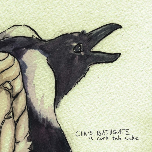 Chris Bathgate - A Cork Tale Wake (CD)