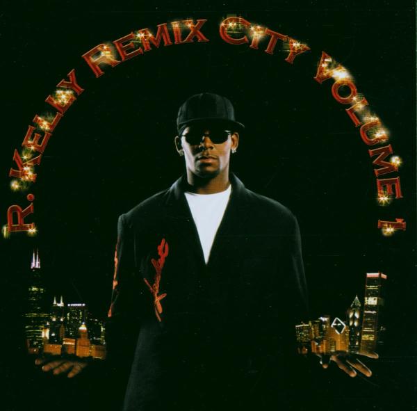 R. Kelly - Remix City Volume 1