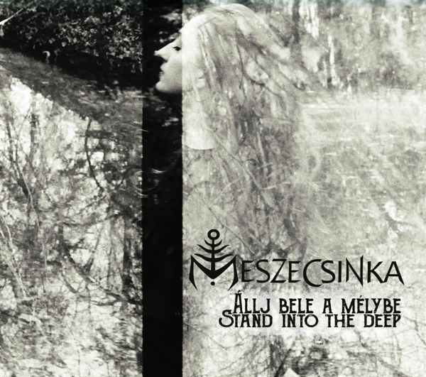 Meszecsinka - Allj Bele A Melybe - Stand Into The Deep (CD)