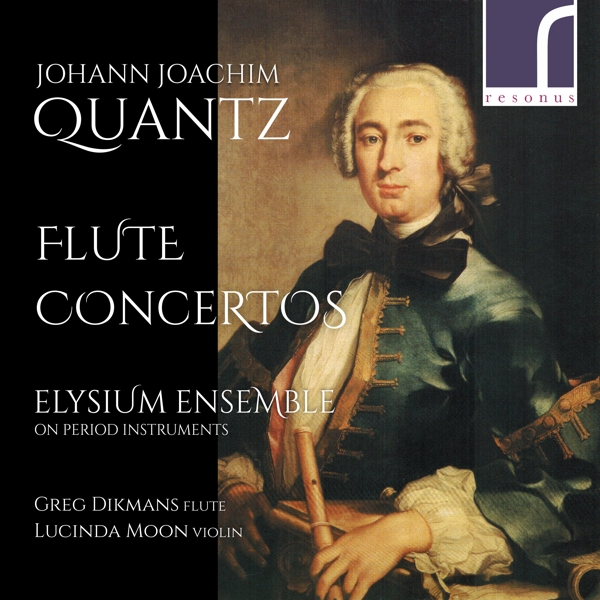 Elysium Ensemble, Greg Dikmans, Lucinda Moon - Johann Joachim Quantz: Flute Concert (CD)