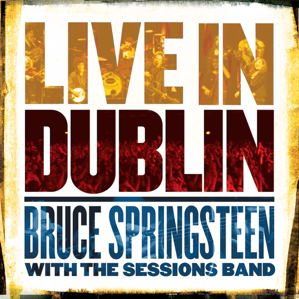 Bruce Springsteen, The Sessions Band - Live In Dublin (3 LP)