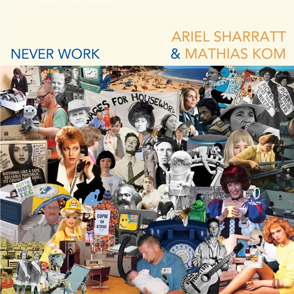 Ariel Sharratt & Mathias Kom - Never Work (LP) (Limited Edition)