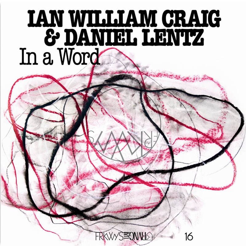 Ian William Craig & Daniel Lentz - Frkwys Vol. 16: In A Word (LP)
