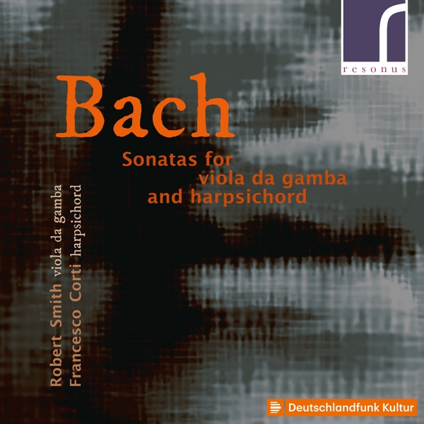 Robert Smith & Francesco Corti - J.S. Bach: Sonatas For Viola Da Gamba And Harpsichord (CD)