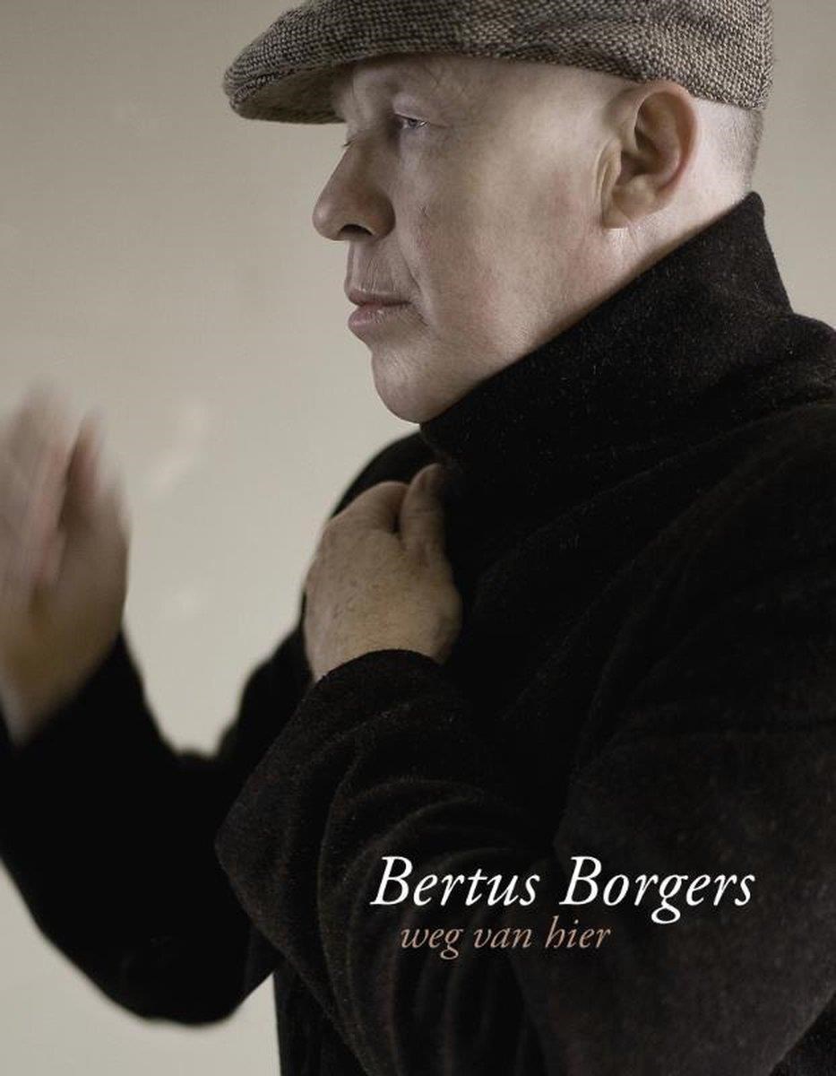 Bertus Borgers - Weg Van Hier Boek