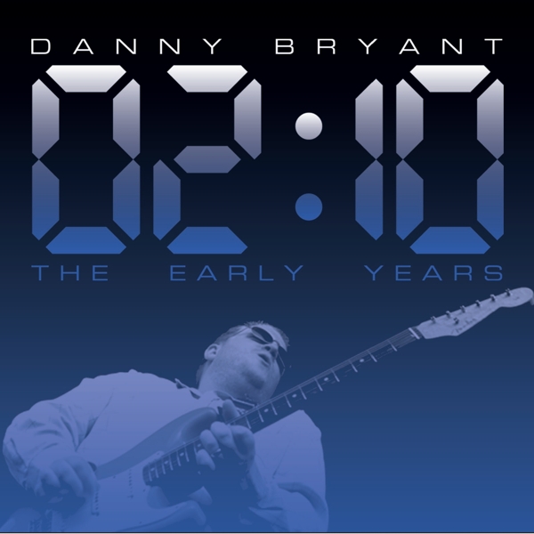 Danny Bryant - 02:10 The Early Years (CD)