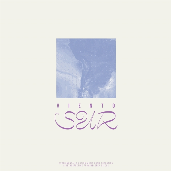 Various Artists - Viento Sur - Experimental & Fusion Music from Argentina, A Retrospective from Melopea Discos (LP)