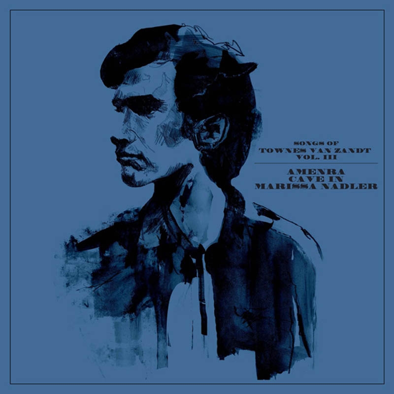 Amenra, Cave In & Marissa Nadler - Songs Of Townes Van Zandt Vol. III (LP) (Limited Edition)