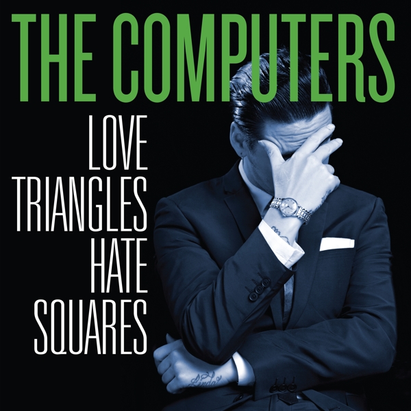 The Computers - Love Triangles Hate Squares (CD)