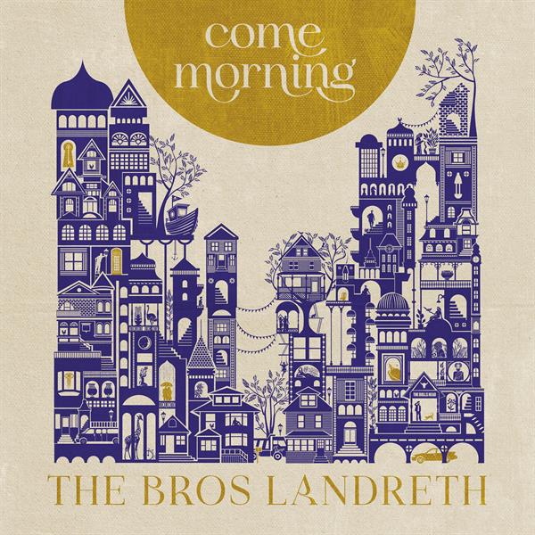 The Bros. Landreth - Come Morning (CD)