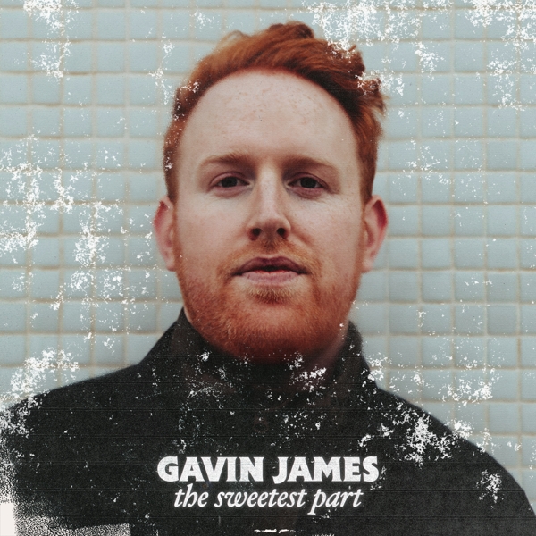 Gavin James - The Sweetest Part (LP)