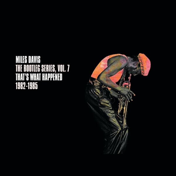 Miles Davis - That's What Happened 1982-1985 (The Bootleg Series, Vol. 7) (3 CD)